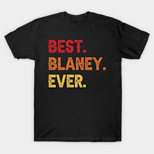 Best BLANEY Ever, BLANEY Second Name, BLANEY Middle Name T-Shirt